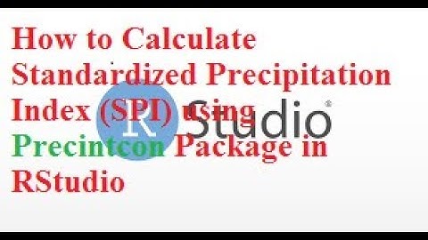 How to Calculate Standardized Precipitation Index (SPI) using Precintcon Package in RStudio