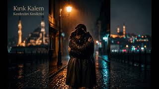 Kırık Kalem - Kandıralım Kendimizi 