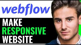 HOW TO MAKE RESPONSIVE WEBSITE IN WEBFLOW!  (SUPER EASY)