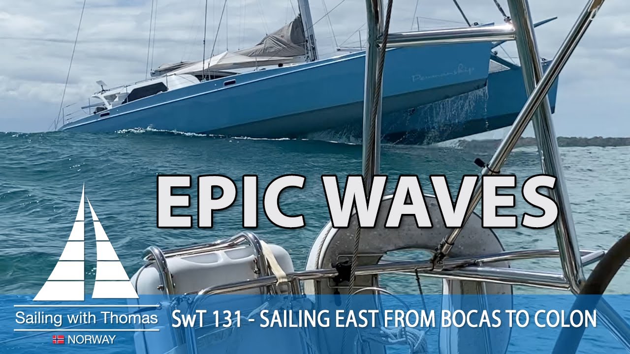 EPIC WAVES - SWT 131 - SAILING EAST FROM BOCAS TO COLON