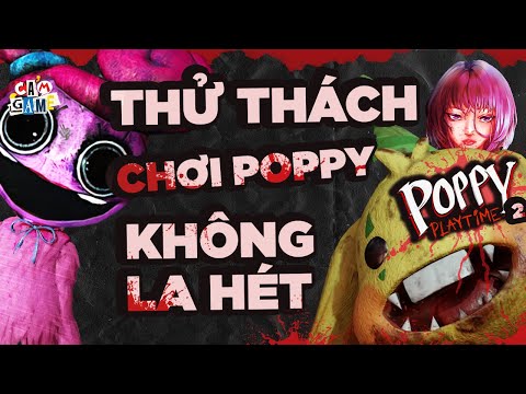 Thử thách chơi Poppy Playtime 2 Không La Hét! | Cảm Game Livestream
