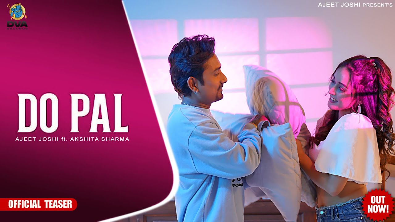 TEASER I DO PAL I AJEET JOSHI Ft.  AKSHITA SHARMA I AKSHAY KUMAR RAHI I ANIKET SAMBYAL I SAN J SAINI