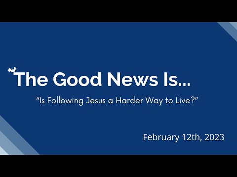 “Is Following Jesus a Harder Way to Live?”