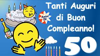 Auguri Per I Tuoi 50 Anni Buon Compleanno Youtube