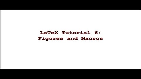 LaTeX Tutorial 6 || Figures and Macros