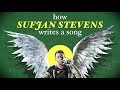 How Sufjan Stevens Writes a Song