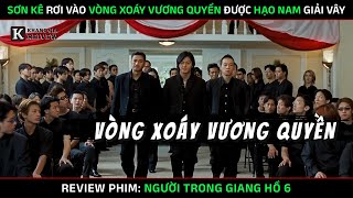 [Review Phim] Người Trong Giang Hồ 6 - Sơn Kê Bị Cuốn Vào Vòng Xoáy Vương Quyền - Hạo Nam Giải Vây