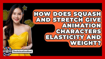 How Does Squash And Stretch Give Animation Characters Elasticity And Weight? - The Animation Reel