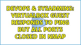 Celebrity DevOps & SysAdmins: VirtualBox guest responds to ping but all ports closed in nmap (3 Solutions!!) Profile