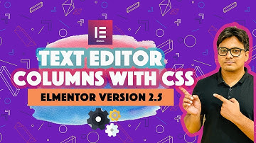 Elementor 2.5 tutorial: Customise Text Editor Columns with Custom CSS