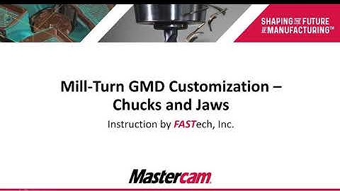 Mill-Turn GMD Customization Part 1: Chucks and Jaws