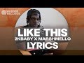 2KBABY &amp; Marshmello - Like This [Official Lyric Video]