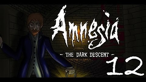 Amnesia - The Dark Descent (ft. Aevynne, Chiib, and Trish) [Part 12]
