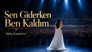 Sen Giderken Ben Kaldım - Sütlaç Kaşarsever