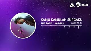 The Rock (TRIAD) - Kamu Kamulah Surgaku (backing track | no drum/ tanpa drum, drumless, drum cover)