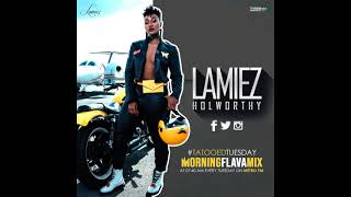 Morning Flava Mix (Metro FM, Monique Bingham Edition) - Lamiez Holworthy