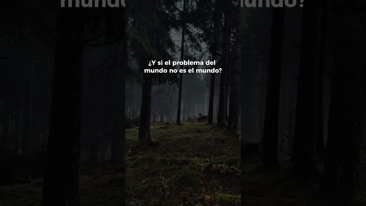 ¿Y si el problema del mundo no es el mundo? 🌿