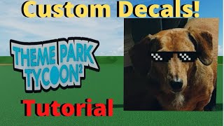 How To Create Custom Images  In Theme Park Tycoon 2 | Roblox