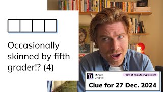 Minute Cryptic Clue #185 for 27 Dec 2024: Occasionally skinned by fifth grader!? (4) screenshot 5
