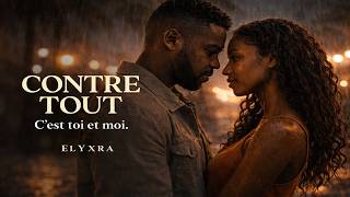 CONTRE TOUT – Notre amour plus fort que leurs paroles | ELYXRA (Zouk Kompa Love 2026)