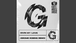 Givin My Love Jerome Robins Remix