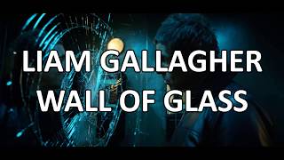 Liam Gallagher - Wall Of Glass, Live (Lyrics)