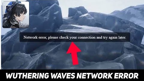 Fix✅ Wuthering Waves Network Error, Please Check Your Network Connection Problem (2024)