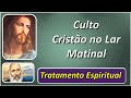 Culto Cristão no Lar Matinal, Passe da manhã e Reflexão, Ari Lima, Equipe Bezerra de Menezes