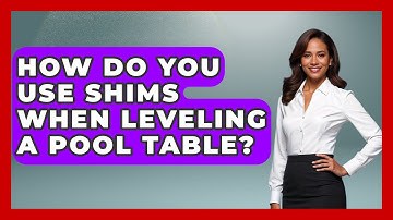 How Do You Use Shims When Leveling A Pool Table? - Billiards Hustlers
