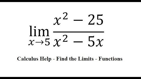 Calculus Help: Find the Limits - lim(x→5)⁡ (x^2-25)/(x^2-5x) - Techniques - SOLVED!!