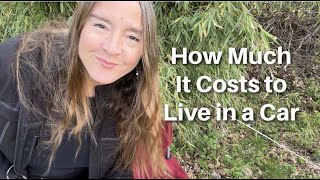 Living in My Car | How Much It Costs and What I Spend | Goals and Systems #carlife #solotravel