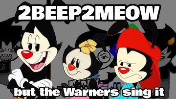 2ZANY4ME(2BEEP2MEOW but the Warners sing it)