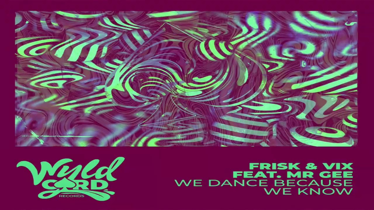 Frisk & Vix ft Mr Gee - We Dance Because We Know (Original Mix)