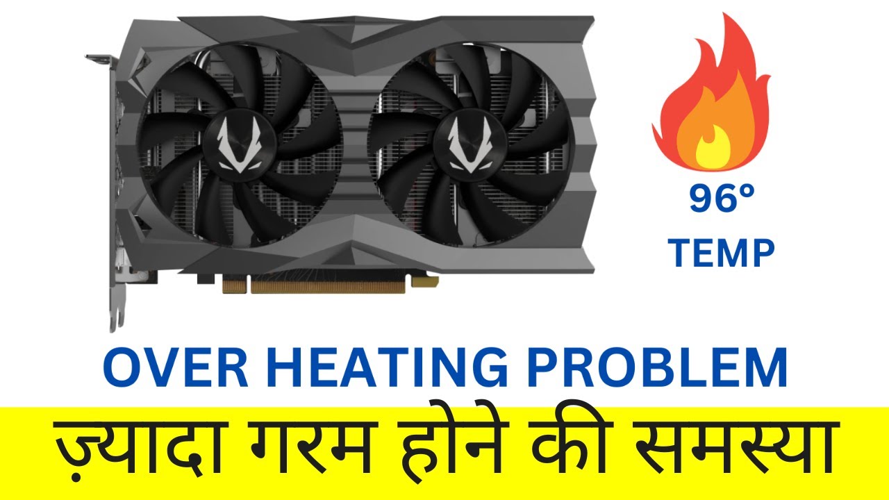 Graphics Card over Heating problem गरम होने की समस्या how to reduce