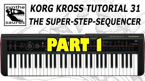 🎹 Korg Kross Tutorial Part 31 The Super Step Sequencer part 1/2