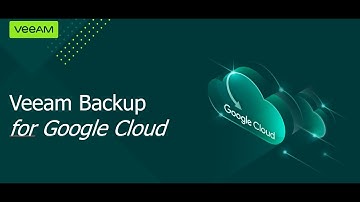 Veeam Backup for Google Cloud : Pourquoi ? Comment ?