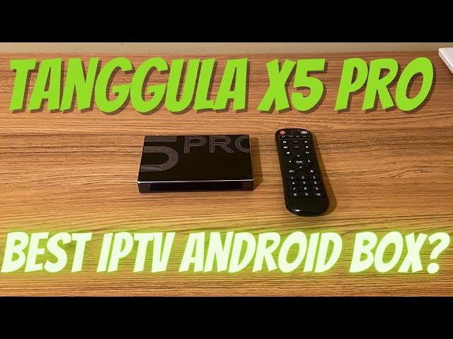 Tanggula x5 Pro - Best Android TV Box of 2024? class=
