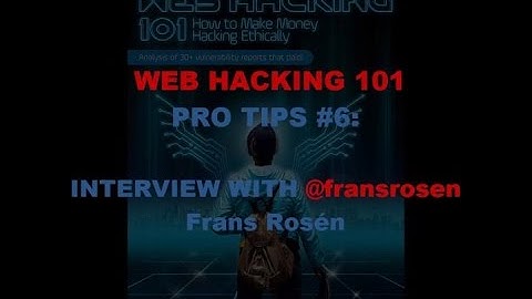 Web Hacking Pro Tips #6 with @fransrosen