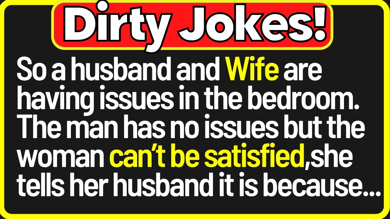 🤣Dirty Jokes- So Husband And Wife Have Issues In Bed, She Cant Get Satisfied...