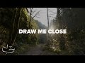 Draw Me Close | Maranatha! Music (Lyric Video)