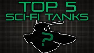 Top Five Sci-Fi Tanks