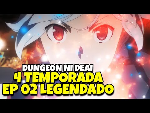 DANMACHI 4 TEMPORADA EP 8 LEGENDADO PT-BR! DATA DE LANÇAMENTO