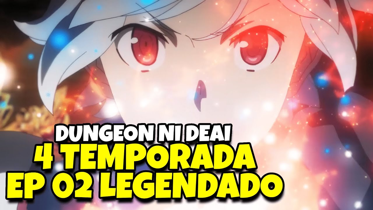 Dungeon ni Deai 4ª Temporada Ep 2 Legendado PT-BR [HD] 