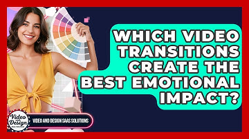 Which Video Transitions Create The Best Emotional Impact? - Video And Design Saas Solutions