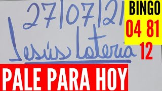 NÚMEROS PARA HOY 27/07/21 DE JULIO, JESUS LOTERÍA