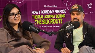The Real Journey Behind The Silk Route | Ft. Khalid Al Jaber | The Second Half Podcast w/ Amal