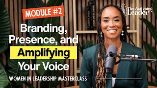The Activated Leader: Women in Leadership | Module 2 - Branding, Presence, and Amplifying Your Voice News