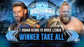 Roman Reigns vs Brock Lesnar Winner take all championships WrestleMania 38 ?