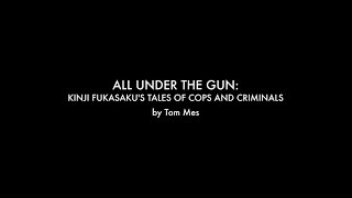 all under the gun: kinji fukasaku's tales of cops and criminals, #TomMes