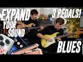 Expand Your Sound! | 3 Pedals | Blues